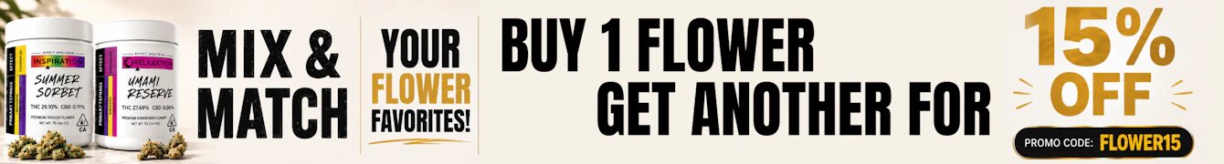 BOGO 15% Off Flower! Add more than 1 Flower item to cart and enter promo code: FLOWER15