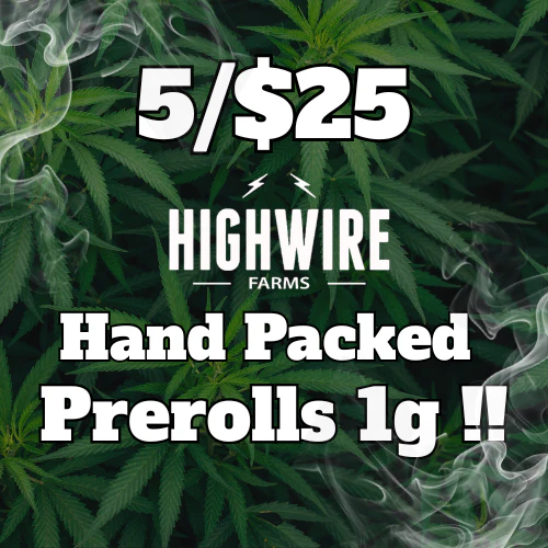 5/$25 ALL Highwire Farms Handpacked Prerolls 1g