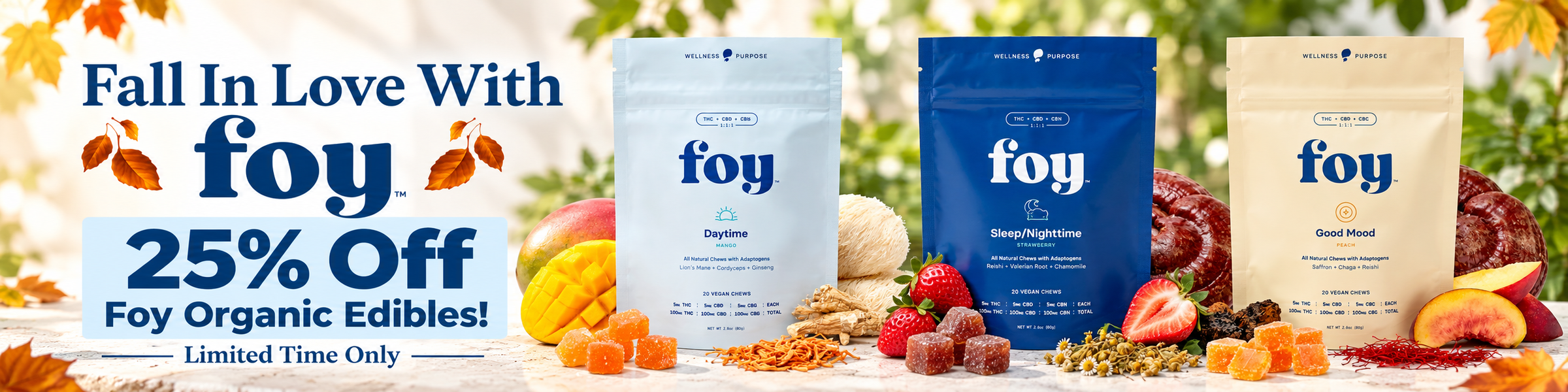 FALL IN LOVE WITH FOY 🍂 25% OFF FOY ORGANIC EDIBLES Promo Time Period: 10/21 - 11-30
