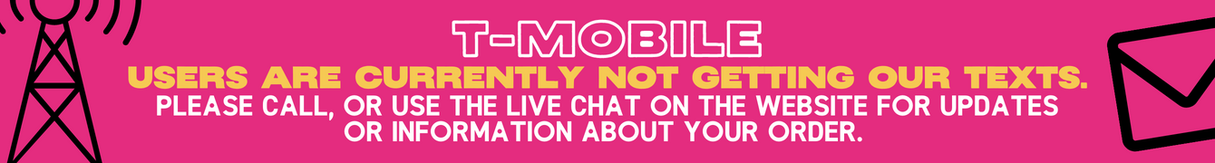 T-Mobile users are currently not getting our texts. Please call or use the live chat on the website for updates or information about your order.