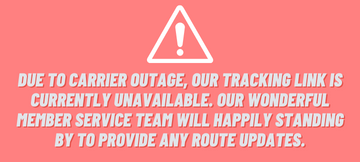 Due to carrier outage, our tracking link is currently unavailable. Our wonderful member service team will happily standing by to provide any route updates.