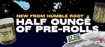 Humble Root now makes a half ounce of pre-rolls! Woah!