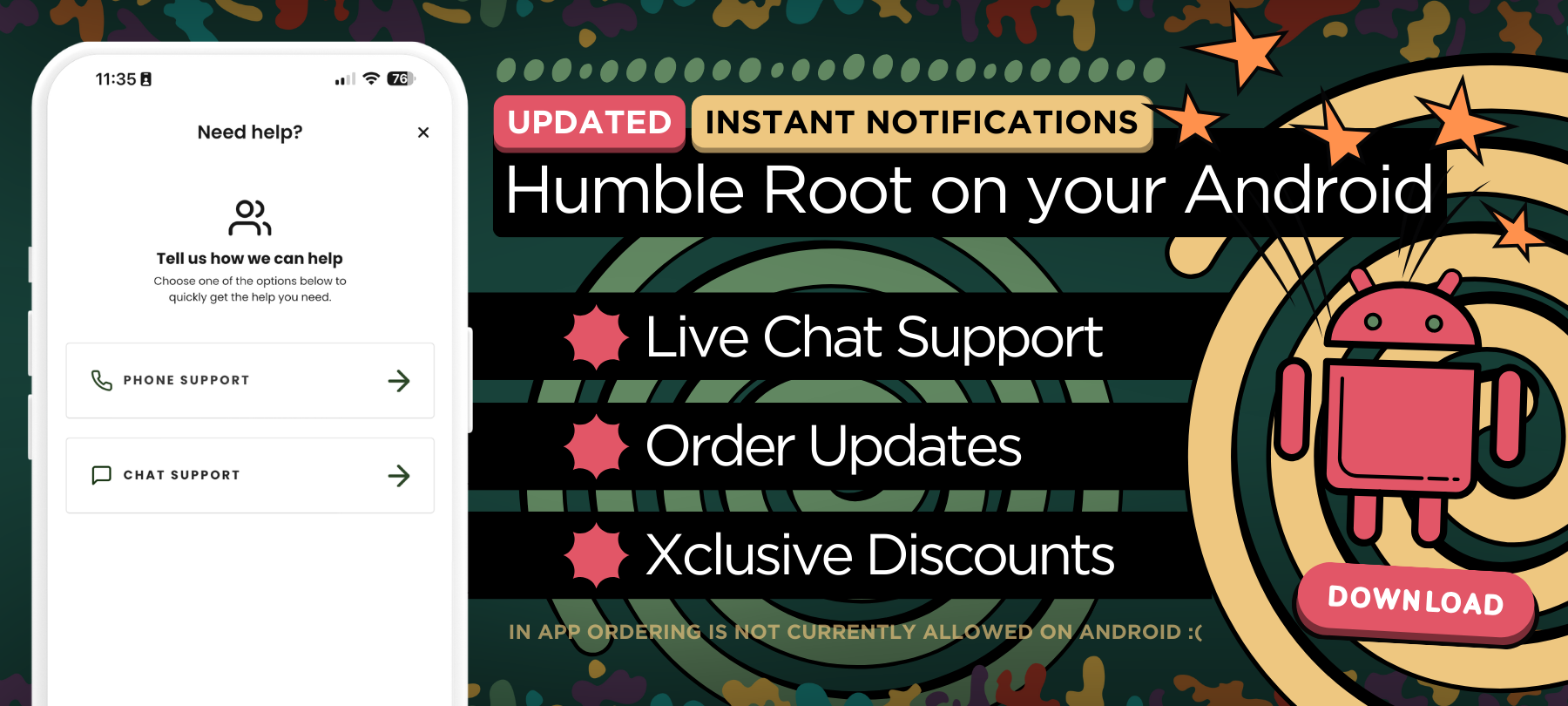 Updated: Humble Root on your Android - Live Chat Support - Order Updates - Xclusive Deals (In App Ordering is not currently allowed on the Android platform)