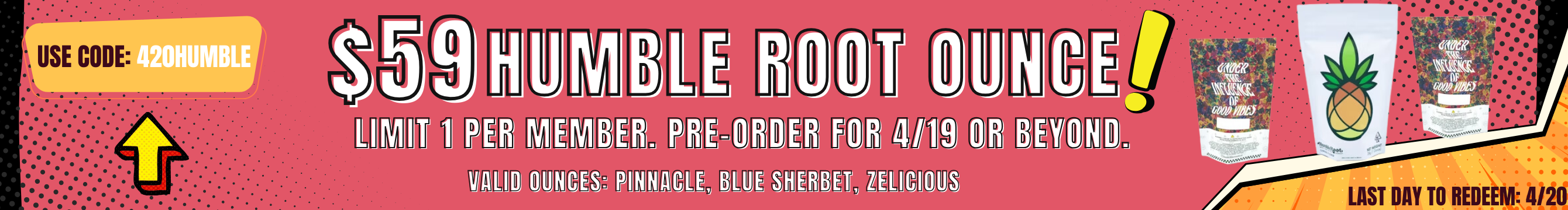 $59 Humble Root Ounce! Pre-order for 4/19 or beyond, limit 1 per member. Last day to redeem is April 20th.