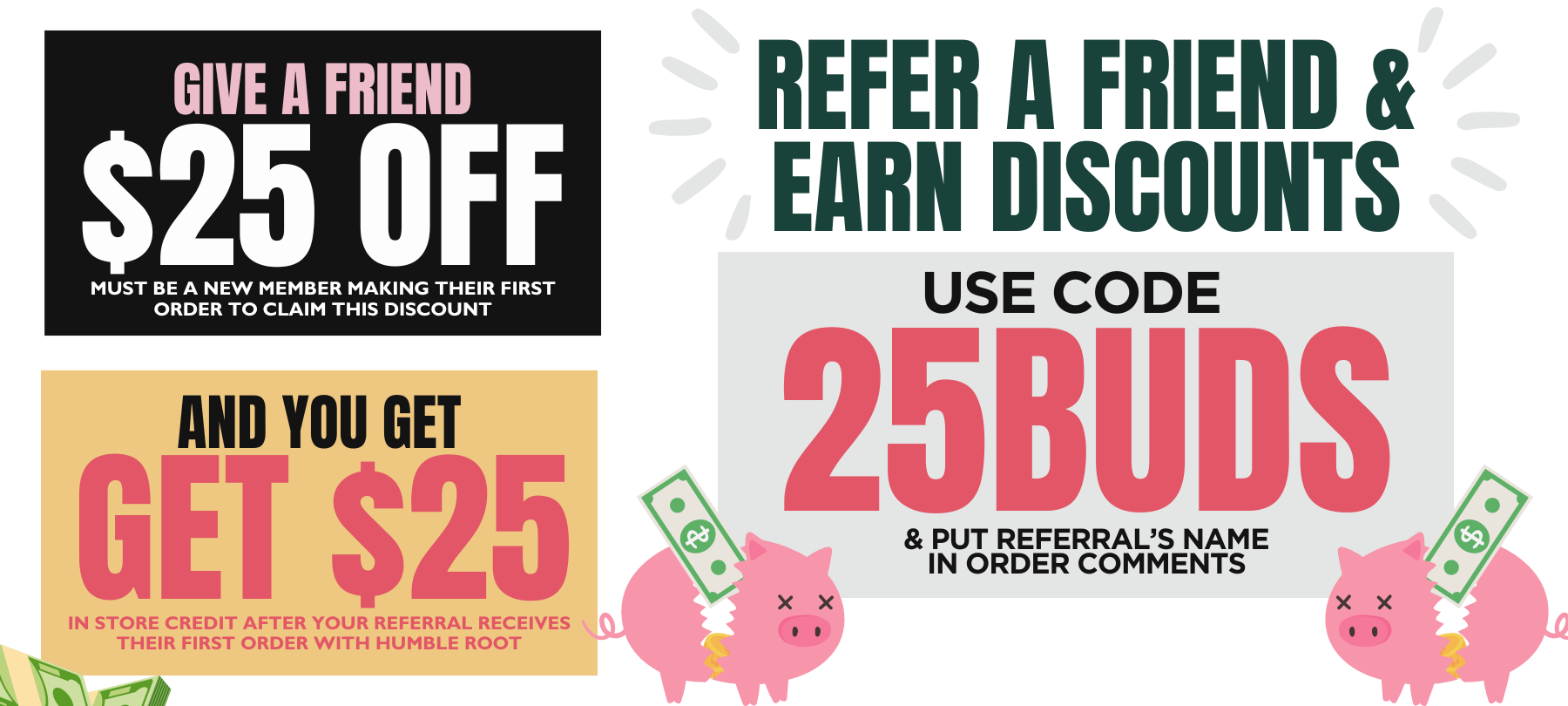 Refer a new friend & they get $25 off AND you get $25 in store credit