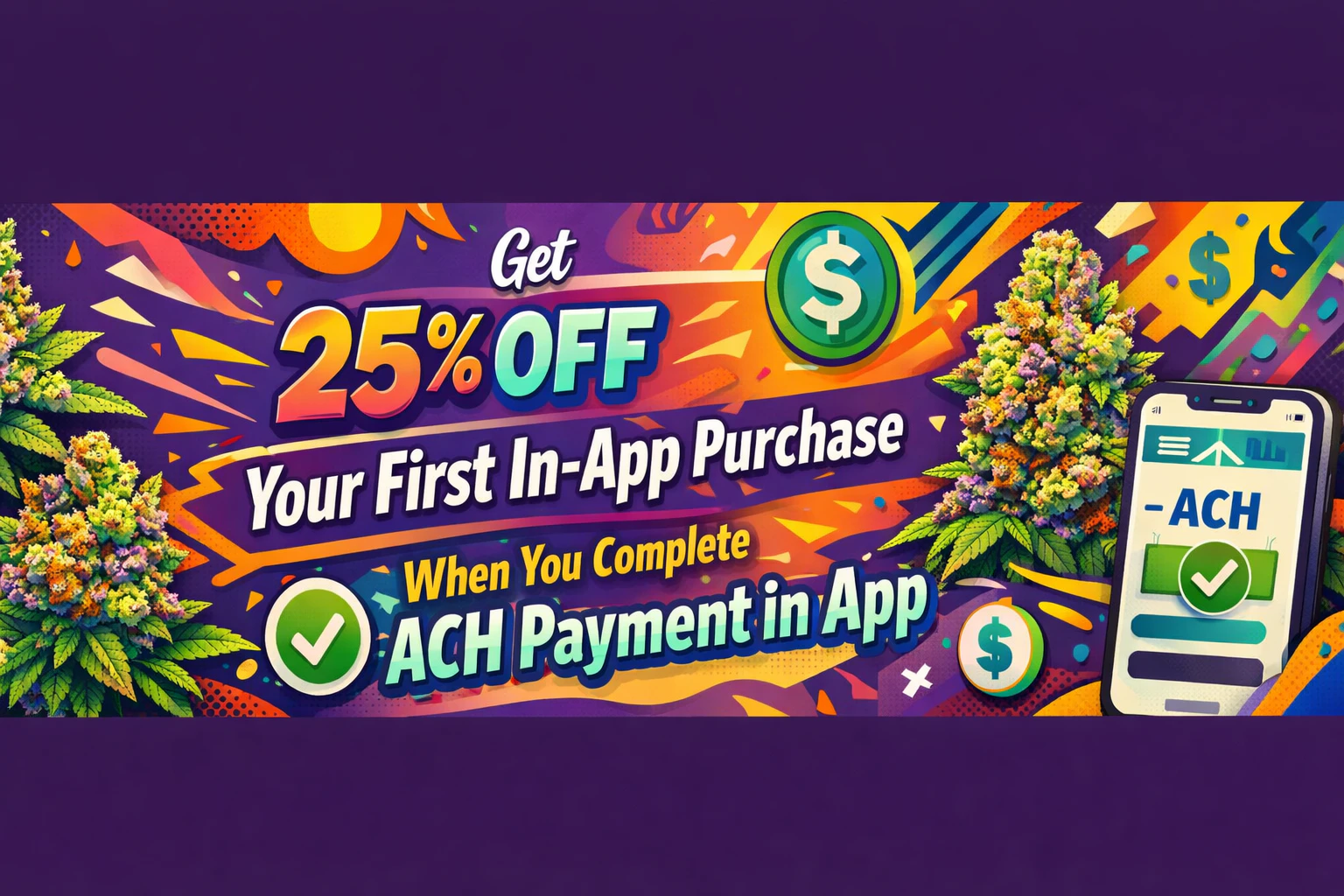 Get 25% off your first in-app purchase when you complete ACH Payment!