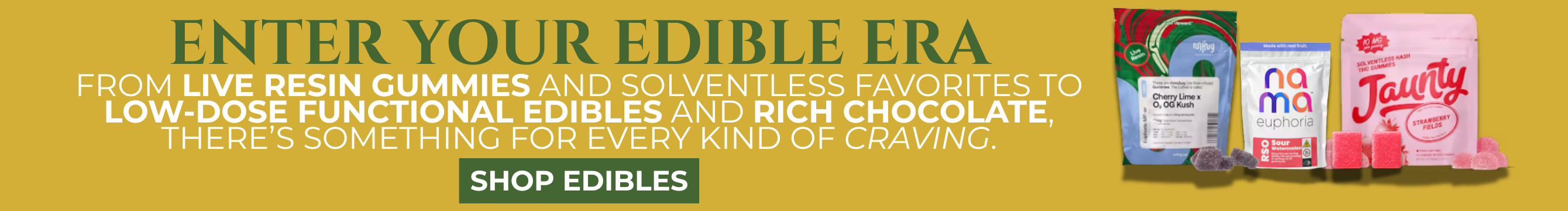 Enter your edible era! Live resin gummies, solventless favorites, low-dose functional edibles, rich chocolate, and more. Shop Edibles at Venus Cannabis.